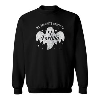 My Favorite Spirit Is Tortilla Boo Ghost Halloween Gift Sweatshirt | Mazezy