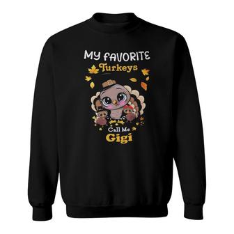 My Favorite Turkeys Call Me Gigi Thanksgiving Sweatshirt | Mazezy
