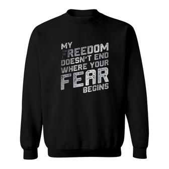 My Freedom Doesn't End Where Your Fear Begins Sweater Sweatshirt | Mazezy