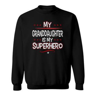 My Granddaughter Is My Superhero Sweatshirt | Mazezy