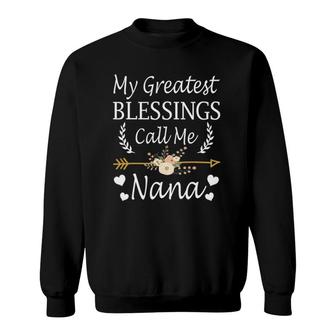 My Greatest Blessings Call Me Nana Cute Mother's Day Sweatshirt | Mazezy