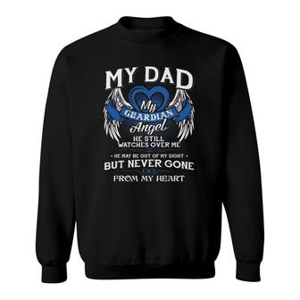 My Guardian Angel My Dad He Still Watches Over Me Gift Sweatshirt | Mazezy