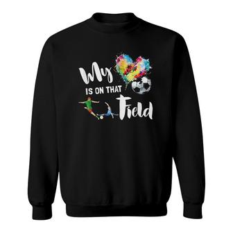 My Heart Is On That Field - Soccer Mom - Mother's Day Game Sweatshirt | Mazezy