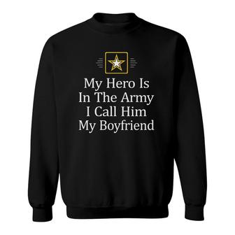 My Hero Is In The Army - I Call Him My Boyfriend - Sweatshirt | Mazezy