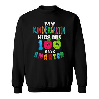 My Kindergarten Kids Are 100 Days Smarter Cute Funny Teacher Sweatshirt | Mazezy