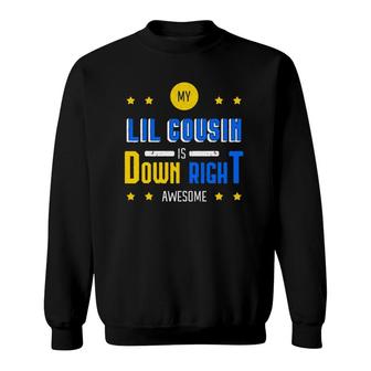 My Lil Cousin Is Down Right Awesome Down Syndrome Awareness Sweatshirt | Mazezy