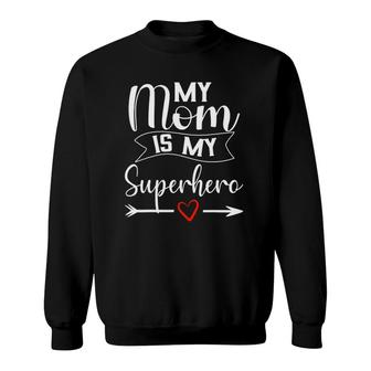 My Mom Is My Superhero For Mother's Day,Mom Birthday Sweatshirt | Mazezy CA