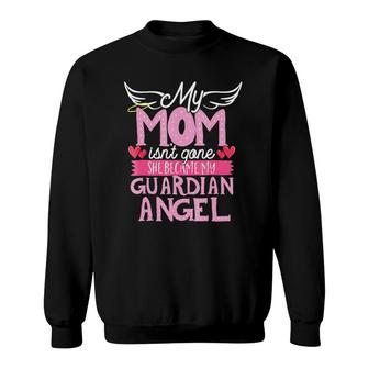 My Mom Isn't Gone Mother's Day Moms Have Died Sweatshirt | Mazezy