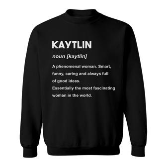 My Name Is Kaytlin Definition Sweatshirt | Mazezy