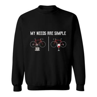 My Needs Are Simple Sweatshirt | Mazezy