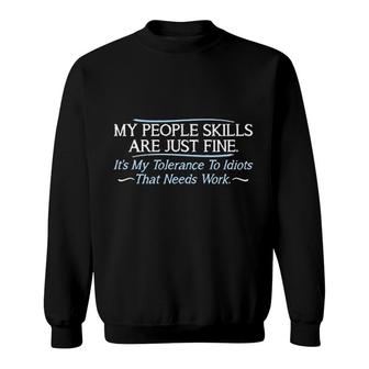 My People Skills Are Fine It Is My Idiots Sarcasm Witty Friends Sweatshirt | Mazezy
