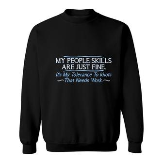 My People Skills Are Fine It's My Idiots Sarcasm Witty Friends Sweatshirt | Mazezy