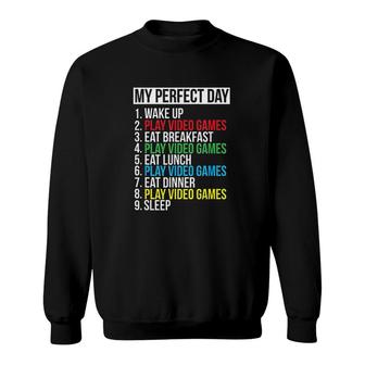 My Perfect Day Video Games Funny Cool Gamer V2 Sweatshirt - Thegiftio UK