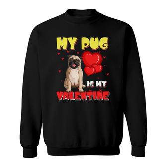 My Pug Is My Valentine Heart Funny Pug Valentine's Day Cute Sweatshirt | Mazezy
