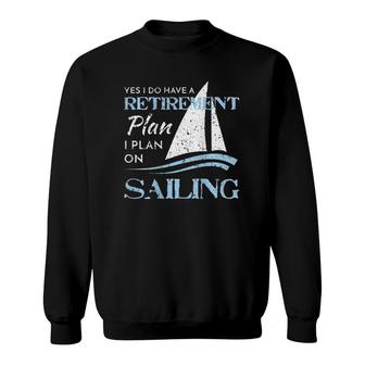 My Retirement Plan Is Sailing Distressed Sailboat Back Print Sweatshirt | Mazezy