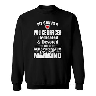 My Son Is A Police Officer Great Gift For Mom And Dad Sweatshirt | Mazezy