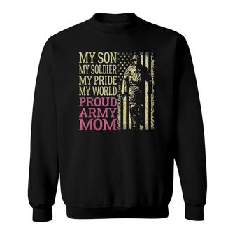My Son Is Soldier Hero Proud Army Mom Military Mother Gift Sweatshirt | Mazezy
