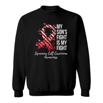 My Son's Fight Is My Fight Squamous Cell Carcinoma Awareness Sweatshirt | Mazezy