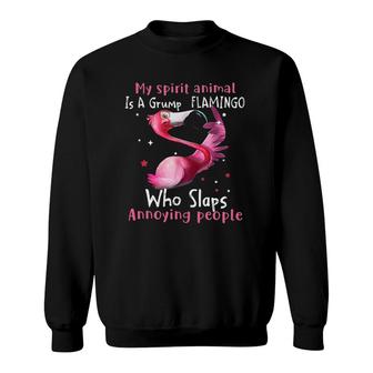 My Spirit Animal Is A Grumpy Flamingo Who Slaps Annoying Sweatshirt | Mazezy