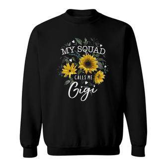 My Squad Calls Me Gigi Funny Grandma Gifts Sunflower Sweatshirt | Mazezy