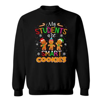 My Students Are Smart Cookies Christmas For Teachers Sweatshirt | Mazezy