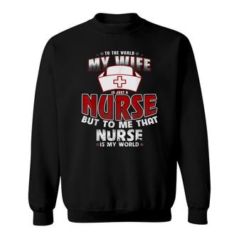My Wife Is A Nurse Funny Birthday Sweatshirt - Seseable