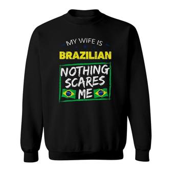 My Wife Is Brazilian Nothing Scares Me Proud Brazil Woman Premium Sweatshirt | Mazezy