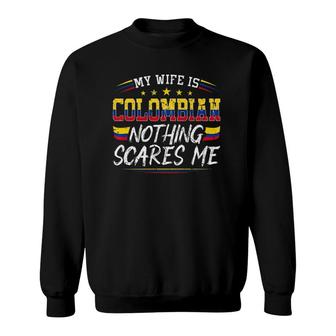 My Wife Is Colombian Nothing Scares Me Colombia Flag Premium Sweatshirt | Mazezy