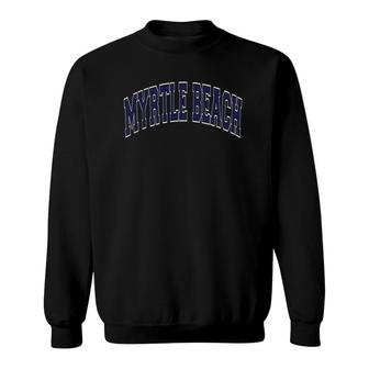 Myrtle Beach South Carolina Sc Varsity Style Navy Blue Text Sweatshirt | Mazezy DE