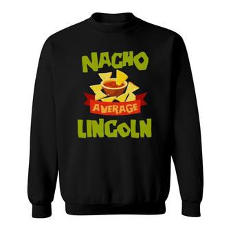 Nacho Average Lincoln Funny Birthday Personalized Name Gift Sweatshirt | Mazezy