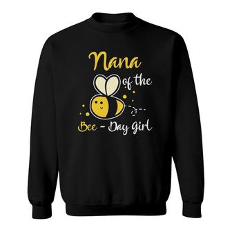 Nana Of The Bee Day Girl Birthday Party Sweatshirt | Mazezy