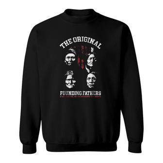Native American The Original Founding Fathers If We Must Die We Die Defending Our Rights Sweatshirt | Mazezy