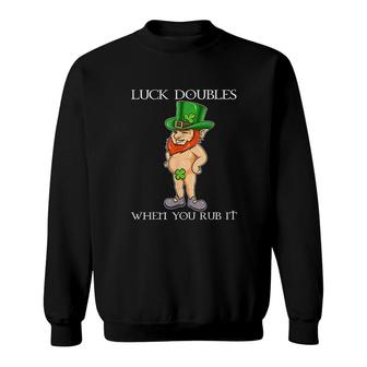Naughty Leprechaun Luck Doubles When You Rub It St Patrick Sweatshirt - Thegiftio UK