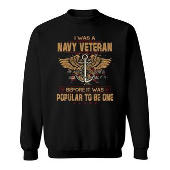 Navy I Was A Veteran Dad Grandpa Military Veteran Memorial Sweatshirt | Mazezy