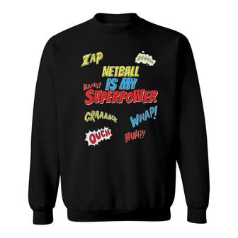 Netball Is My Superpower Netball Player Sweatshirt | Mazezy
