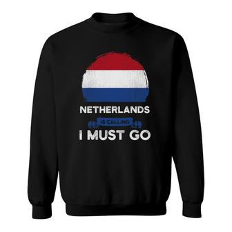Netherlands Is Calling I Must Go Heritage Dutch Roots Pride Sweatshirt | Mazezy