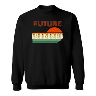 Neurosurgeon Gifts, Future Neurosurgeon Sweatshirt | Mazezy