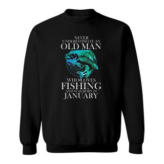 Never Underestimate An Old Man Who Loves Fishing January Sweatshirt | Mazezy