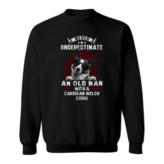 Never Underestimate An Old Man With A Cardigan Welsh Corgi Sweatshirt | Mazezy