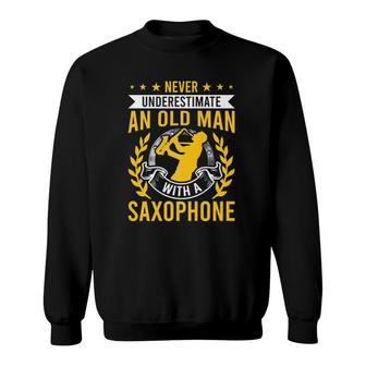 Never Underestimate An Old Man With A Saxophone Sweatshirt | Mazezy