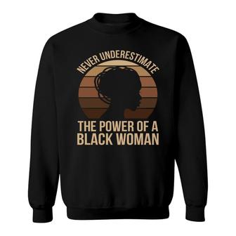 Never Underestimate The Power Of A Black Woman Empowerment Melanin Color Sweatshirt - Thegiftio UK