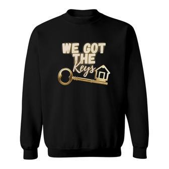 New Homeowner We Got The Keys Gift Men Woman Sweatshirt | Mazezy