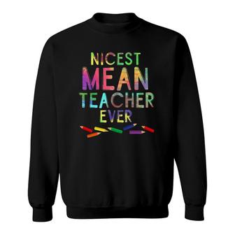 Nicest Mean Teacher Ever Teacher Student Gift Sweatshirt | Mazezy
