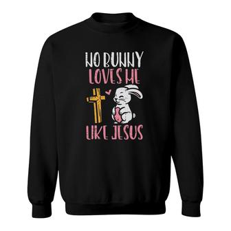 No Bunny Loves Me Like Jesus Easter Christian Religious Sweatshirt | Mazezy UK