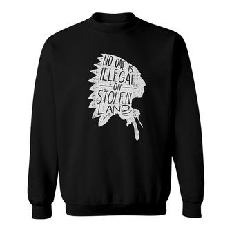 No One Is Illegal On Stolen Land Indigenous Immigrant Sweatshirt - Thegiftio