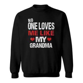 No One Loves Me Like My Grandma Grandmother Sweatshirt | Mazezy