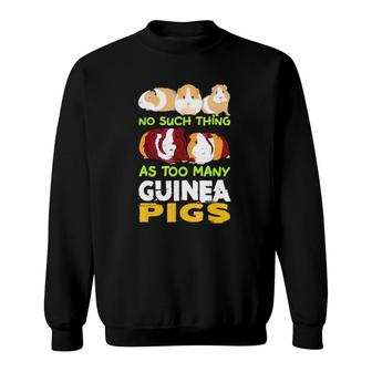 No Such Thing As Too Many Guinea Pigs Sweatshirt | Mazezy