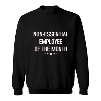 Non Essential Employee Of The Month Sweatshirt | Mazezy