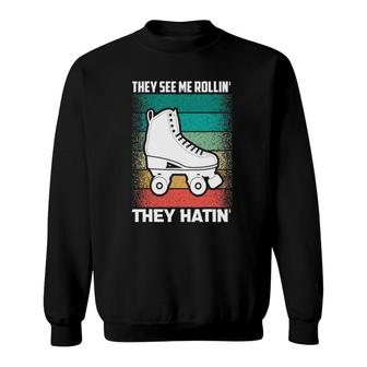 Nostalgic Roller Skates - They See Me Rollin' They Hatin' Sweatshirt | Mazezy