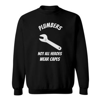 Not All Heroes Wear Capes Funny Plumber Sweatshirt | Mazezy
